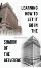 Image for Learning How to Let It Go in the Shadow of the Belvedere