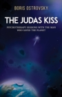 Image for The Judas Kiss : Psychotherapy Sessions with the Man Who Saved the Planet: Psychotherapy Sessions with the Man Who Saved the Planet