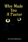 Image for Who Made You a Pastor