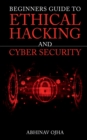 Image for Beginners Guide to Ethical Hacking and Cyber Security
