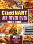 Image for The Easy Cuisinart Air Fryer Oven Cookbook : 550 Easy, Healthy and Super Crispy Cuisinart Air Fryer Oven Recipes for Busy People