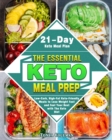 Image for The Essential Keto Meal Prep : Low-Carb, High-Fat Keto-Friendly Meals to Lose Weight Fast and Feel Your Best with The Keto Diet. (21-Day Keto Meal Plan)