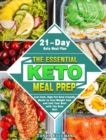 Image for The Essential Keto Meal Prep : Low-Carb, High-Fat Keto-Friendly Meals to Lose Weight Fast and Feel Your Best with The Keto Diet. (21-Day Keto Meal Plan)