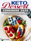 Image for Keto Dessert Cookbook 2020 : Low-Carb, High-Fat Keto-Friendly Cakes &amp; Sweets, Smoothies to Shed Weight, Lower Cholesterol &amp; Boost Energy