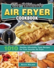 Image for The Ultimate Air Fryer Cookbook : 1010 Healthy Affordable Tasty Recipes for Your favorite Air Fryer