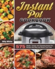 Image for Instant Pot Cookbook : 575 Simple, Yummy and Cleansing Instant Pot Recipes that Busy and Novice Can Cook