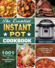 Image for The Essential Instant Pot Cookbook : 1001 Easy, Vibrant &amp; Mouthwatering Recipes to Lose Weight, Save Time and Feel Your Best