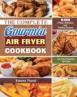 Image for The Complete Gourmia Air Fryer Cookbook : 500 Crispy, Delicious and Healthy Recipes For Your Gourmia Air Fryer