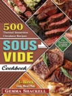Image for Sous Vide Cookbook : 500 Thermal Immersion Circulator Recipes with 3-Week Easy Meal Plan for Precision Cooking At Home