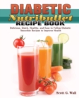 Image for Diabetic Nutribullet Recipe Book : Delicious, Quick, Healthy, and Easy to Follow Diabetic Smoothie Recipes to Improve Health