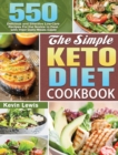 Image for The Simple Keto Diet Cookbook : 550 Delicious and Effective Low-Carb Recipes For the Novice to Deal with Their Daily Meals Easily
