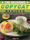 Image for The Delicious Copycat Recipes : Popular Guide with Quick-to-Make and Healthy Recipes to Cook Delicious Desserts in Your Kitchen