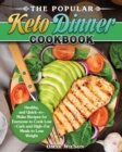 Image for The Popular Keto Dinner Cookbook : Healthy, and Quick-to-Make Recipes for Everyone to Cook Low-Carb and High-Fat Meals to Lose Weight