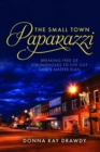 Image for Small Town Paparazzi: Breaking Free of Strongholds to Live Out God&#39;s Master Plan
