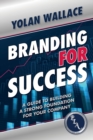 Image for Branding For Success : A Guide to Building a Strong Foundation for Your Company