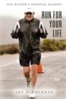 Image for Run for Your Life: One Runner&#39;s Personal Journey