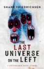 Image for The Last Universe on the Left : 11 Unthinkable Short Stories