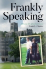 Image for Frankly Speaking : Adventurous Tales of Travel and Discovery