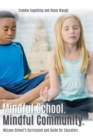 Image for Mindful School. Mindful Community. : McLean School&#39;s Curriculum and Guide for Educators Information, Resources, and Materials to Develop, Implement, and Sustain a K-12 Mindfulness Program