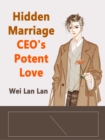 Image for Hidden Marriage CEO&#39;s Potent Love