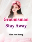 Image for Groomsman, Stay Away!