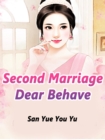 Image for Second Marriage: Dear, Behave