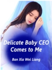 Image for Delicate Baby: CEO Comes to Me