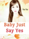 Image for Baby, Just Say Yes