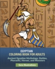 Image for Egyptian Coloring Book for Adults : Ancient Egyptian Mythology. Deities, Pharaohs, Heroes, and Monsters