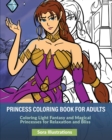 Image for Princess Coloring Book for Adults : Coloring Light Fantasy and Magical Princesses for Relaxation and Bliss