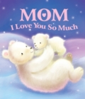 Image for Mom, I Love You So Much