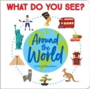 Image for What Do You See? Around the World