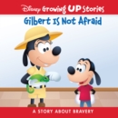 Image for Disney Growing Up Stories Gilbert Is Not Afraid