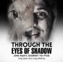Image for Through the Eyes of Shadow - One Man&#39;s Journey to PTSD