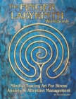 Image for The Finger Labyrinth Workbook : Mindful Tracing Art for Stress, Anxiety and Attention Management