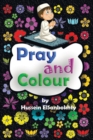 Image for Pray &amp; colour. : coloring book; for Muslim kids ages 4-10 years