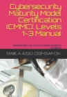 Image for Cybersecurity Maturity Model Certification (CMMC) : Levels 1-3 Manual: Detailed Security Control Implementation Guidance