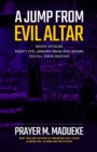 Image for A Jump From Evil Altar : Resist Attacks, Reject Evil Arrows from Evil Altars