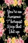 Image for You&#39;re An Awesome Therapist Keep That Shit Up : Appreciation Gift Idea for Therapists