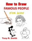 Image for How to Draw Famous People for Kids : Step By Step Techniques