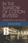Image for In the Shadow of Cotton : Revisited: Memories from a Mill Village Kid