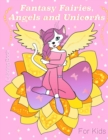 Image for Fantasy Fairies, Angels and Unicorns : Fantasy Fairies, Angels and Unicorns. Coloring Book for kids 5+ and adults