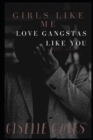 Image for Girls Like Me Love Gangstas Like You