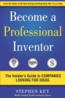 Image for Become a Professional Inventor : The Insider&#39;s Guide to Companies Looking for Ideas