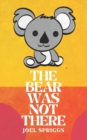 Image for The Bear Was Not There