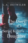 Image for The Diary of a Serial Killer&#39;s Daughter : A chilling new page-turner for fans of dark thrillers