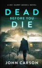 Image for Dead Before You Die : A Scottish Crime Thriller
