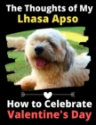 Image for The Thoughts of My Lhasa Apso : How to Celebrate Valentine&#39;s Day