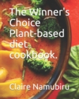 Image for The Winner&#39;s Choice Plant-based diet cookbook.