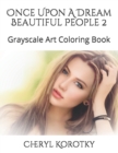 Image for Once Upon A Dream Beautiful People 2 : Grayscale Art Coloring Book
